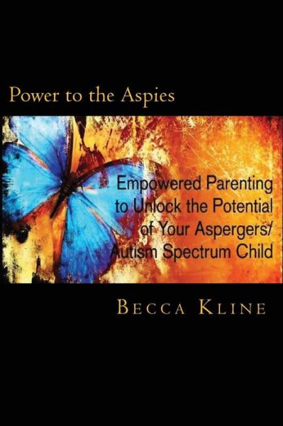 Cover for Becca Kline · Power to the Aspies: Empowered Parenting to Unlock the Potential of Your Aspergers / Autism Spectrum Child (Paperback Book) (2012)