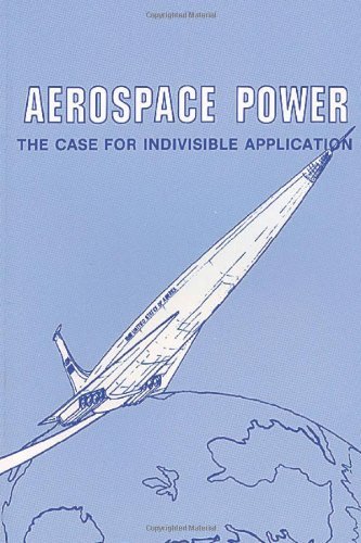Cover for Grover E. Myers · Aerospace Power: the Case for Indivisible Application (Paperback Book) (2012)