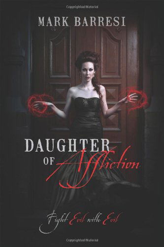 Cover for Mark Barresi · Daughter of Affliction: Fight Evil with Evil (Taschenbuch) (2013)