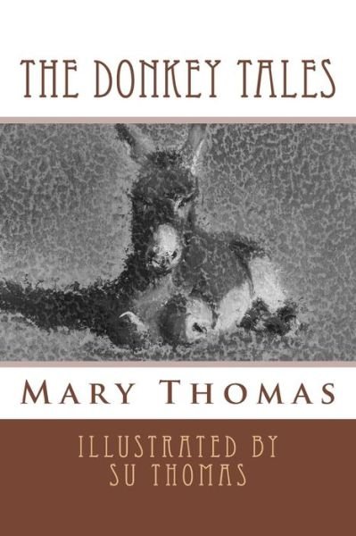 Cover for Mary Thomas · The Donkey Tales: Black and White Version (Taschenbuch) (2013)