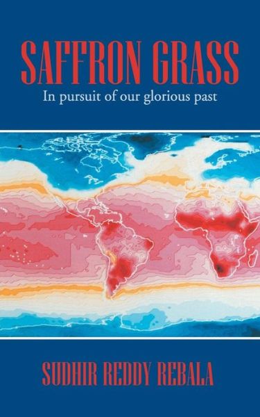 Saffron Grass: in Pursuit of Our Glorious Past - Sudhir Reddy Rebala - Books - PartridgeIndia - 9781482817669 - February 7, 2014