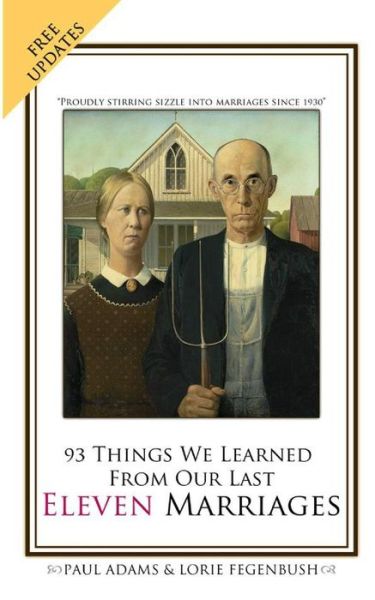 93 Things We Learned from Our Last Eleven Marriages - Paul Adams - Kirjat - Createspace - 9781492168669 - torstai 8. elokuuta 2013