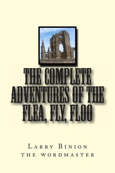 Cover for Larry M Binion · The Complete Adventures of the Flea, Fly, Floo (Paperback Book) (2013)