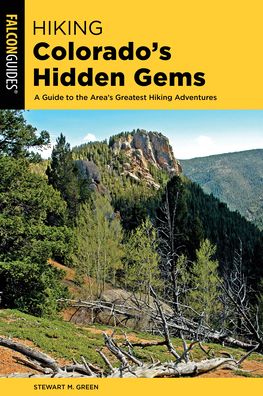 Cover for Stewart M. Green · Hiking Colorado's Hidden Gems: 40 Undiscovered Trails - State Hiking Guides Series (Paperback Book) (2022)