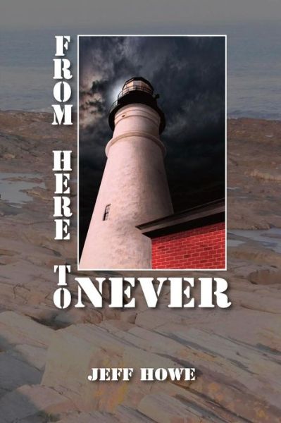 Cover for Jeff Howe · From Here to Never (Paperback Book) (2013)