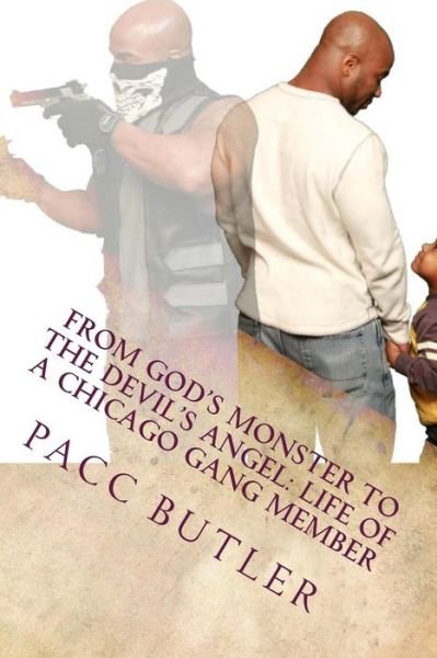 Cover for Pacc Butler · From God's Monster to the Devil's Angel: : Life of a Chicago Gang Member (Paperback Book) (2014)