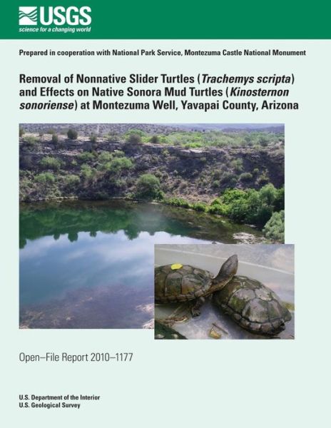 Cover for U.s. Department of the Interior · Removal of Nonnative Slider Turtles (Teachemys Scripta) and Effects on Native Sonora Mud Turtles (Kinosternon Sonoriense) at Montezuma Well, Yavapai County, Arizona (Paperback Book) (2014)