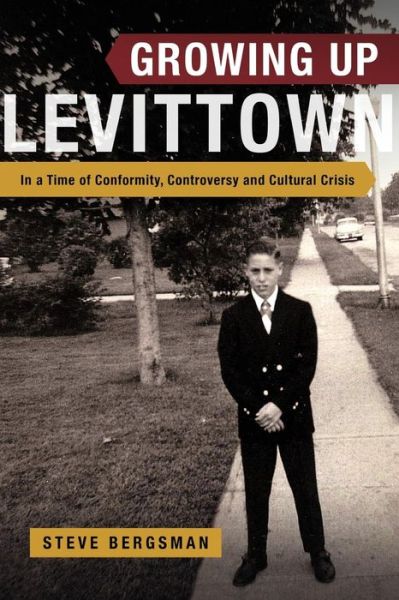 Cover for Steve Bergsman · Growing Up Levittown: in a Time of Conformity, Controversy and Cultural Crisis (Paperback Book) (2014)