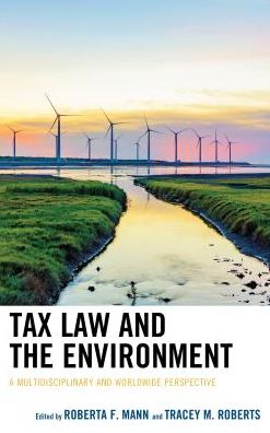 Cover for Roberta F. Mann · Tax Law and the Environment: A Multidisciplinary and Worldwide Perspective (Hardcover Book) (2018)