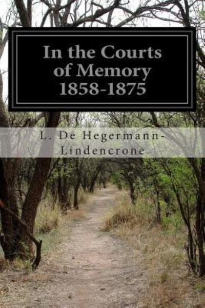 Cover for L De Hegermann-lindencrone · In the Courts of Memory 1858-1875 (Taschenbuch) (2014)