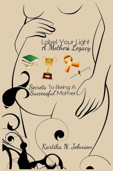 Cover for Kartika N Johnson · Label Your Light: a Mother's Legacy (Paperback Book) (2014)