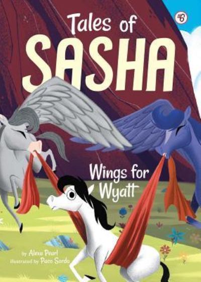 Cover for Alexa Pearl · Tales of Sasha 6: Wings for Wyatt (Hardcover Book) (2017)