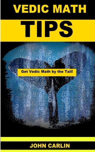 Cover for John Carlin · Vedic Math Tips: Easy Vedic Mathematics (Paperback Book) (2014)