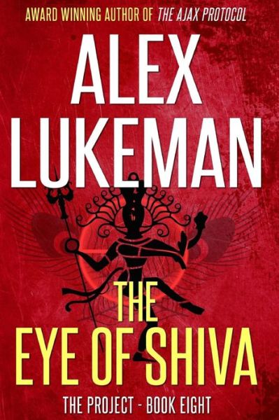 The Eye of Shiva (The Project) (Volume 8) - Alex Lukeman - Books - CreateSpace Independent Publishing Platf - 9781502780669 - October 9, 2014