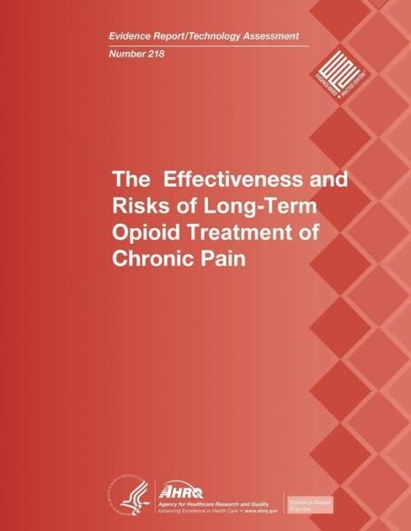 Cover for Agency for Healthcare Resea and Quality · The Effectiveness and Risks of Long-term Opioid Treatment of Chronic Pain: Evidence Report / Technology Assessment Number 218 (Pocketbok) (2014)