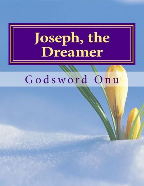 Cover for Apst Godsword Godswill Onu · Joseph, the Dreamer: How God Fulfils His Word (Pocketbok) (2015)