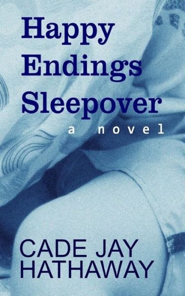 Cover for Cade Jay Hathaway · Happy Endings Sleepover (Paperback Book) (2015)
