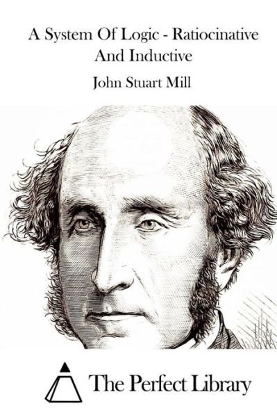 Cover for John Stuart Mill · A System of Logic - Ratiocinative and Inductive (Paperback Book) (2015)