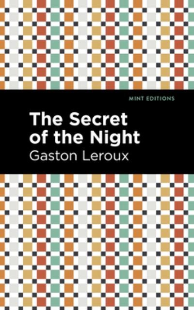The Secret of the Night - Mint Editions - Gaston Leroux - Kirjat - West Margin Press - 9781513133669 - torstai 31. maaliskuuta 2022