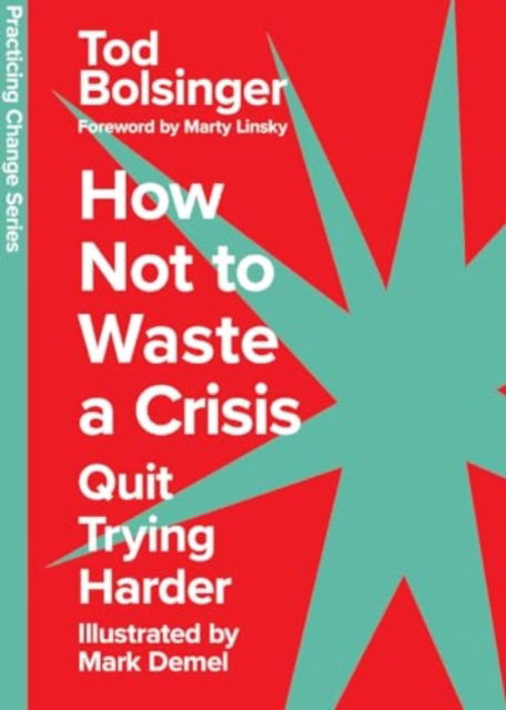 Cover for Tod Bolsinger · How Not to Waste a Crisis: Quit Trying Harder - Practicing Change Series (Gebundenes Buch) (2024)