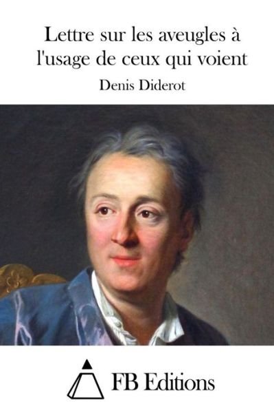Cover for Denis Diderot · Lettre Sur Les Aveugles a L'usage De Ceux Qui Voient (Paperback Bog) (2015)