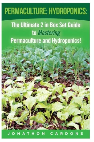 Cover for Jonathon Cardone · Permaculture: Hydroponics: : the Ultimate 2 in Box Set Guide to Mastering Permaculture and Hydroponics for Beginners! (Pocketbok) (2015)