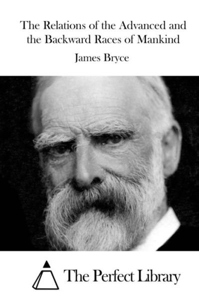 Cover for James Bryce · The Relations of the Advanced and the Backward Races of Mankind (Paperback Book) (2015)