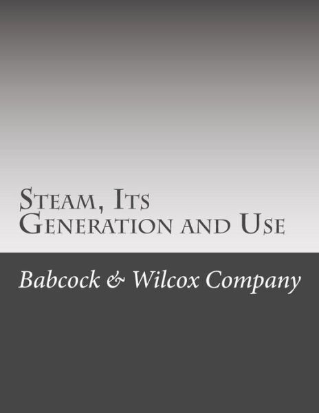 Cover for Babcock &amp; Wilcox Co · Steam, Its Generation and Use (Paperback Book) (2015)