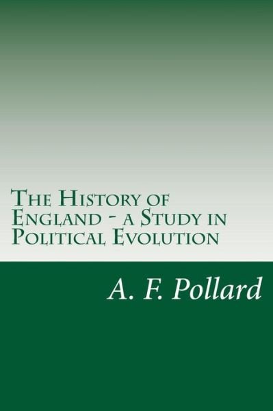 Cover for A F Pollard · The History of England - a Study in Political Evolution (Paperback Book) (2015)