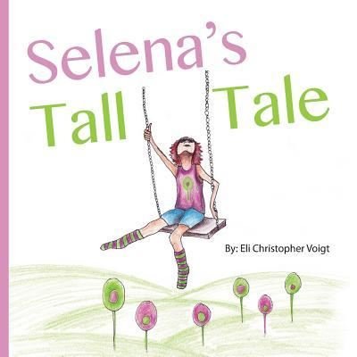 Cover for Eli Christopher Voigt · Selena's Tall Tale (Paperback Bog) (2016)