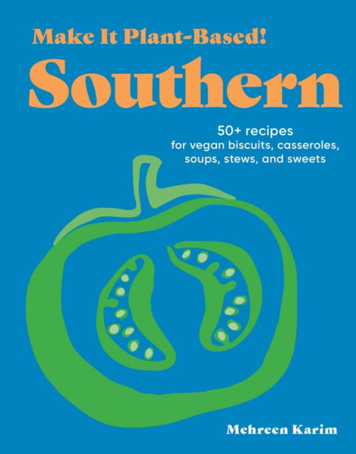 Make It Plant-Based! Southern: A Cookbook - Mehreen Karim - Books - Workman Publishing - 9781523525669 - May 22, 2025