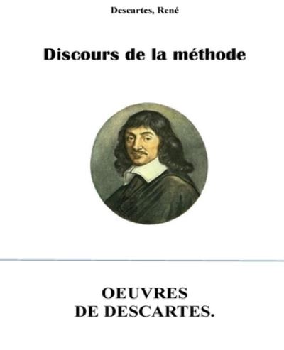 Discours de la methode - Rene Descartes - Bücher - Createspace Independent Publishing Platf - 9781530851669 - 2. April 2016