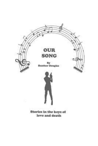 Cover for Heather Douglas · Our Song (Paperback Book) (2016)