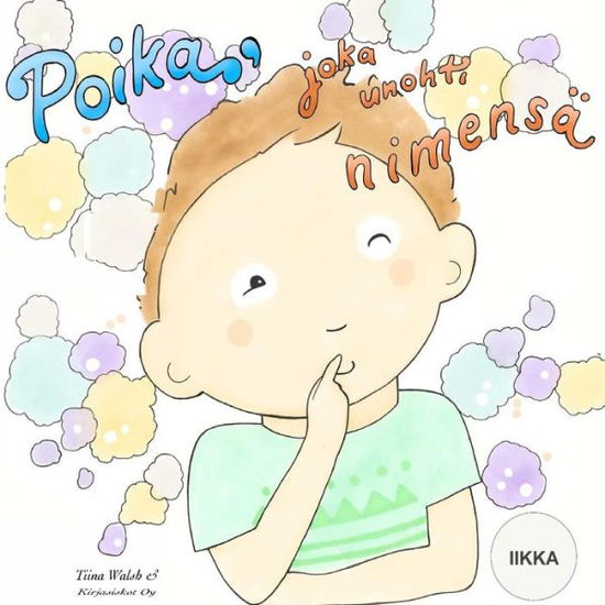 Cover for Tiina Walsh · Poika, joka unohti nimensa IIKKA (Paperback Book) (2016)