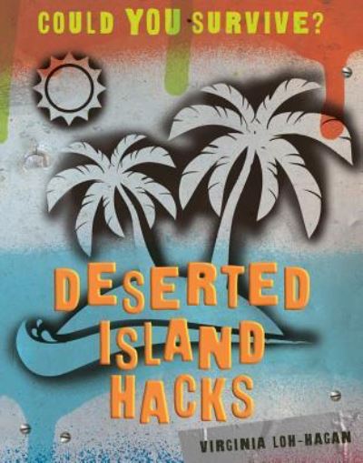 Cover for Virginia Loh-Hagan · Deserted Island Hacks (Paperback Book) (2019)