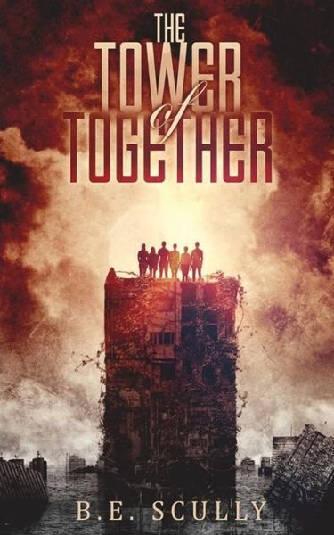 The Tower of Together - B E Scully - Böcker - Hachette Audio - 9781534600669 - 30 juni 2016