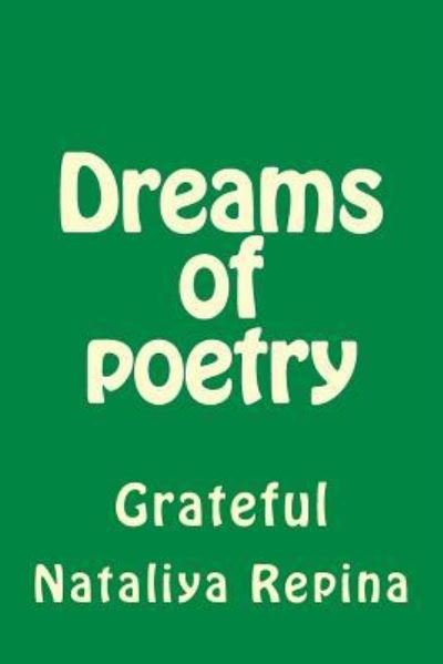 Dreams of Poetry - Nataliya Repina - Books - Createspace Independent Publishing Platf - 9781535182669 - July 16, 2016