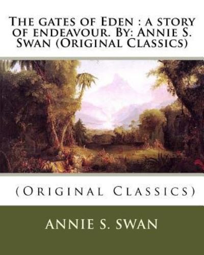 Cover for Annie S Swan · The gates of Eden (Taschenbuch) (2016)