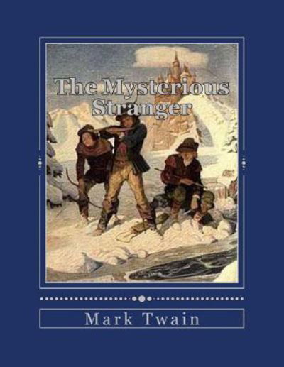The Mysterious Stranger - Mark Twain - Books - Createspace Independent Publishing Platf - 9781536945669 - August 8, 2016