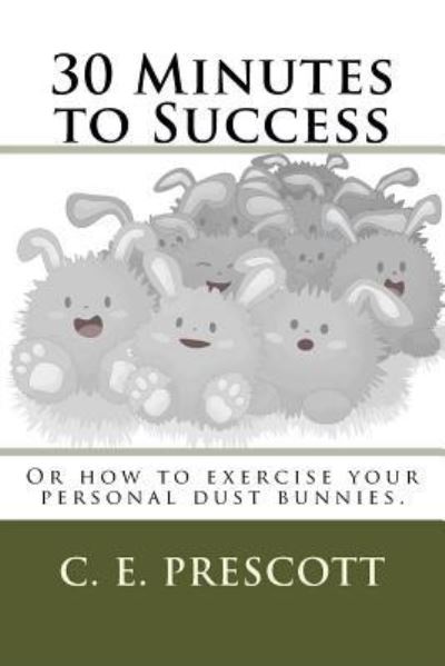 Cover for C E Prescott · 30 Minutes to Success (Paperback Book) (2016)