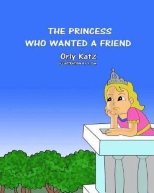 Cover for Orly Katz · The Princess Who Wanted a Friend (Paperback Book) (2017)