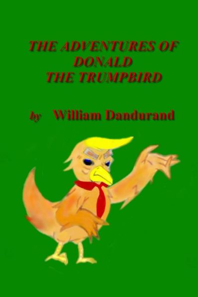 Cover for William Dandurand · The Adventures of Donald the Trumpbird (Paperback Book) (2017)