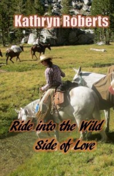 Cover for Kathryn Roberts · Ride Into the Wild Side of Love (Paperback Book) (2017)