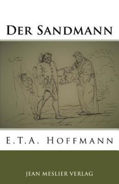 Der Sandmann - E T A Hoffmann - Books - Createspace Independent Publishing Platf - 9781548854669 - July 14, 2017