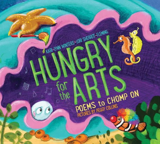 Hungry for the Arts - Kari-Lynn Winters - Kirjat - Fitzhenry & Whiteside - 9781554554669 - tiistai 21. kesäkuuta 2022