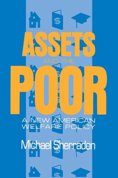Cover for Michael Sherraden · Assets and the Poor: New American Welfare Policy (Paperback Book) (1992)