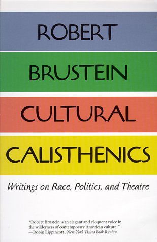 Cover for Robert Brustein · Cultural Calisthenics: Writings on Race, Politics, and Theatre (Paperback Book) [1st Ivan R. Dee Paperback Ed edition] (1999)