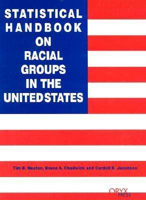 Statistical Handbook on Racial Groups in the United States - Oryx Statistical Handbooks - Bruce A. Chadwick - Books - Oryx Press Inc - 9781573562669 - June 29, 2000