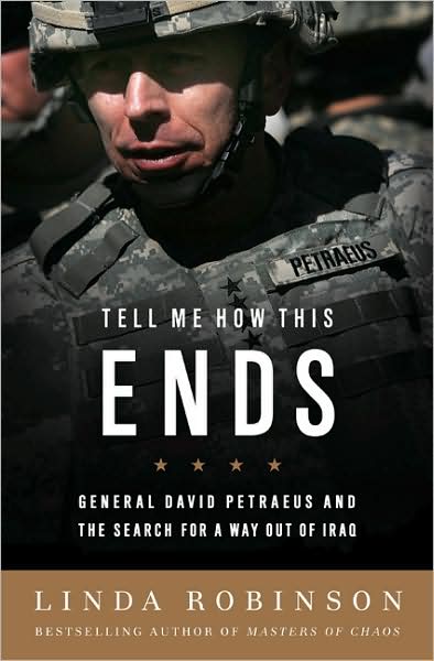 Cover for Linda Robinson · Tell Me How This Ends: General David Petraeus and the Search for a Way Out of Iraq (Paperback Book) (2009)