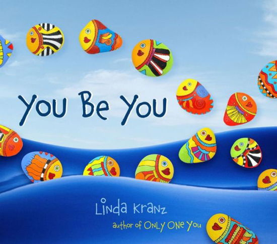 You Be You - Linda Kranz - Books - Taylor Trade Publishing - 9781589796669 - October 16, 2011